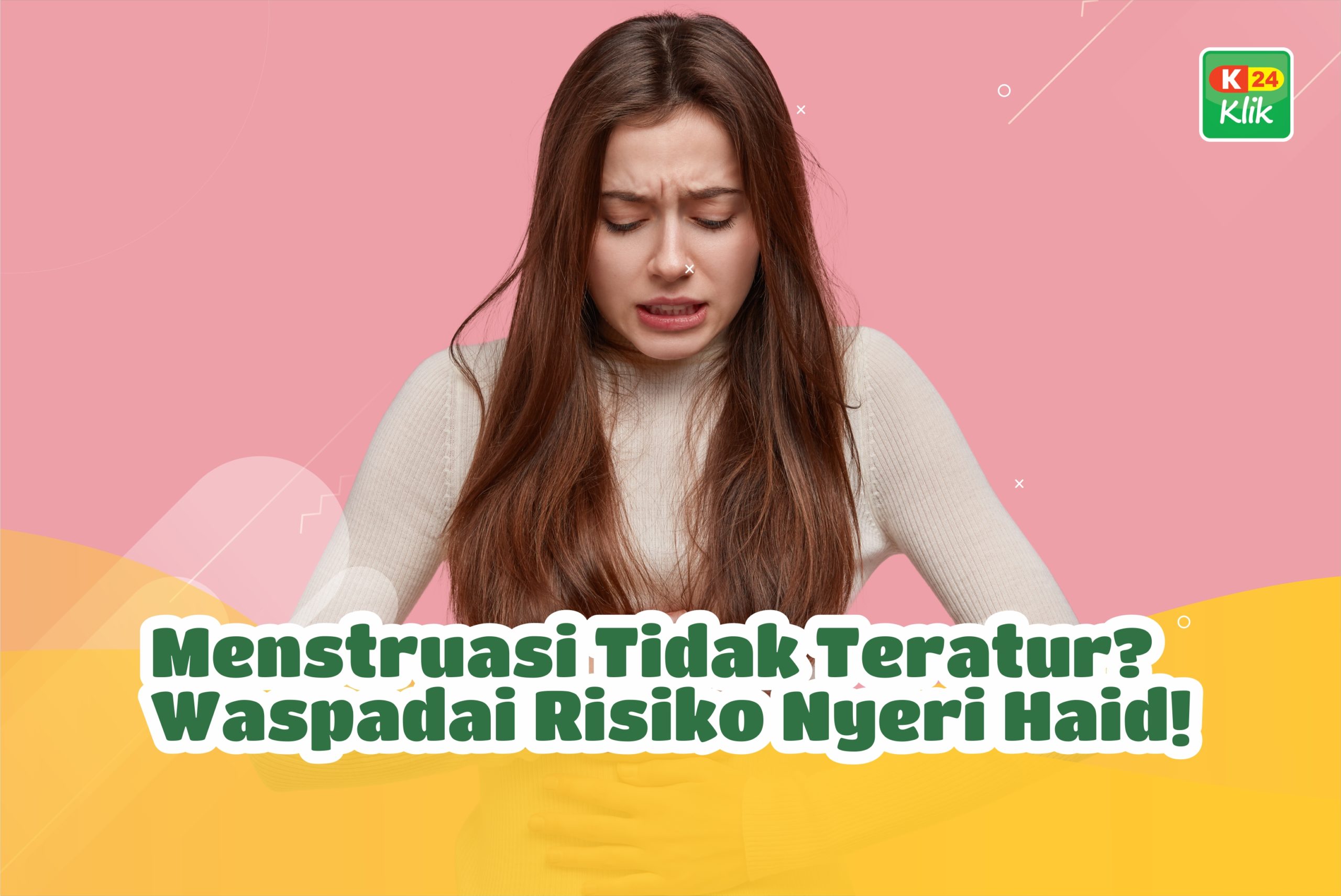 Menstruasi Tidak Teratur Waspadai Risiko Nyeri Haid K24Klik