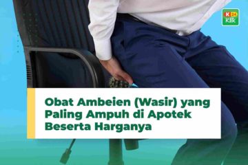 Obat Ambeien (Wasir) yang Paling Ampuh di Apotik Beserta Harganya