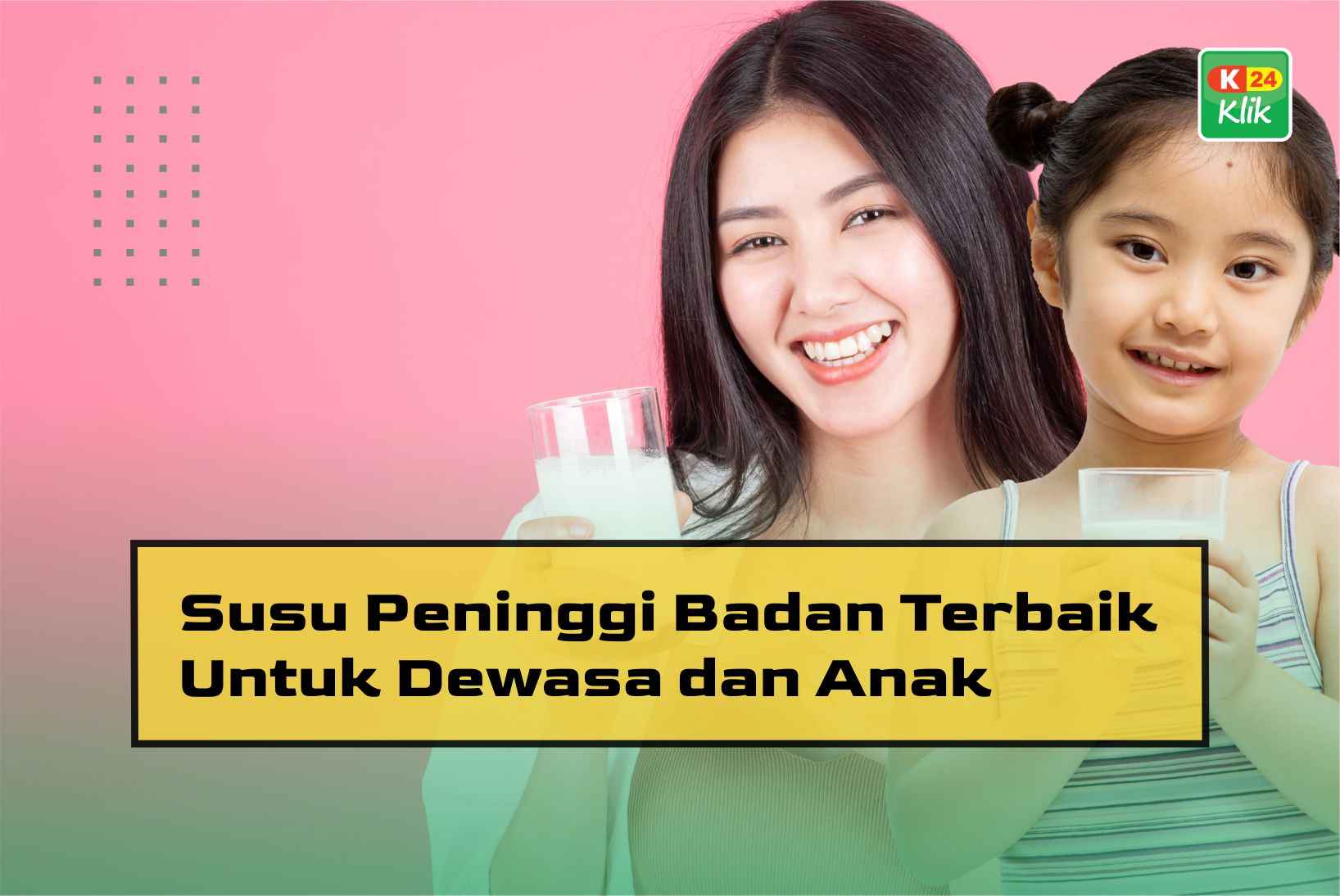 Susu Peninggi Badan Terbaik untuk Dewasa dan Anak