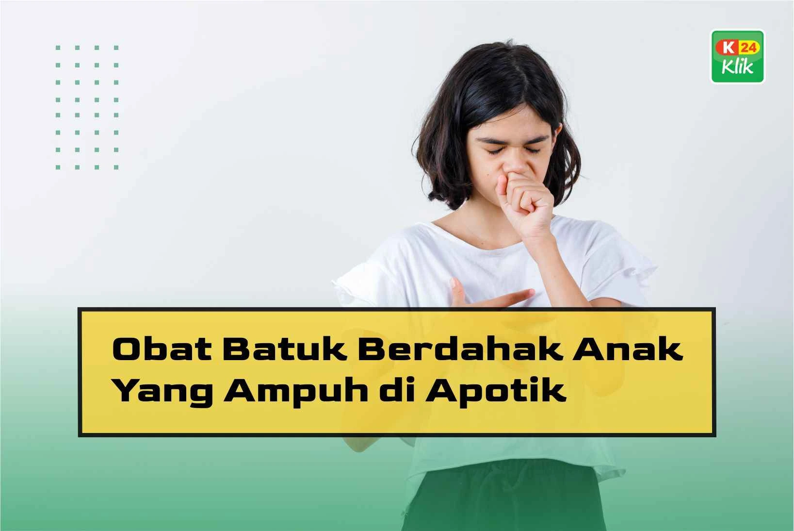 obat batuk berdahak anak yang ampuh di apotik