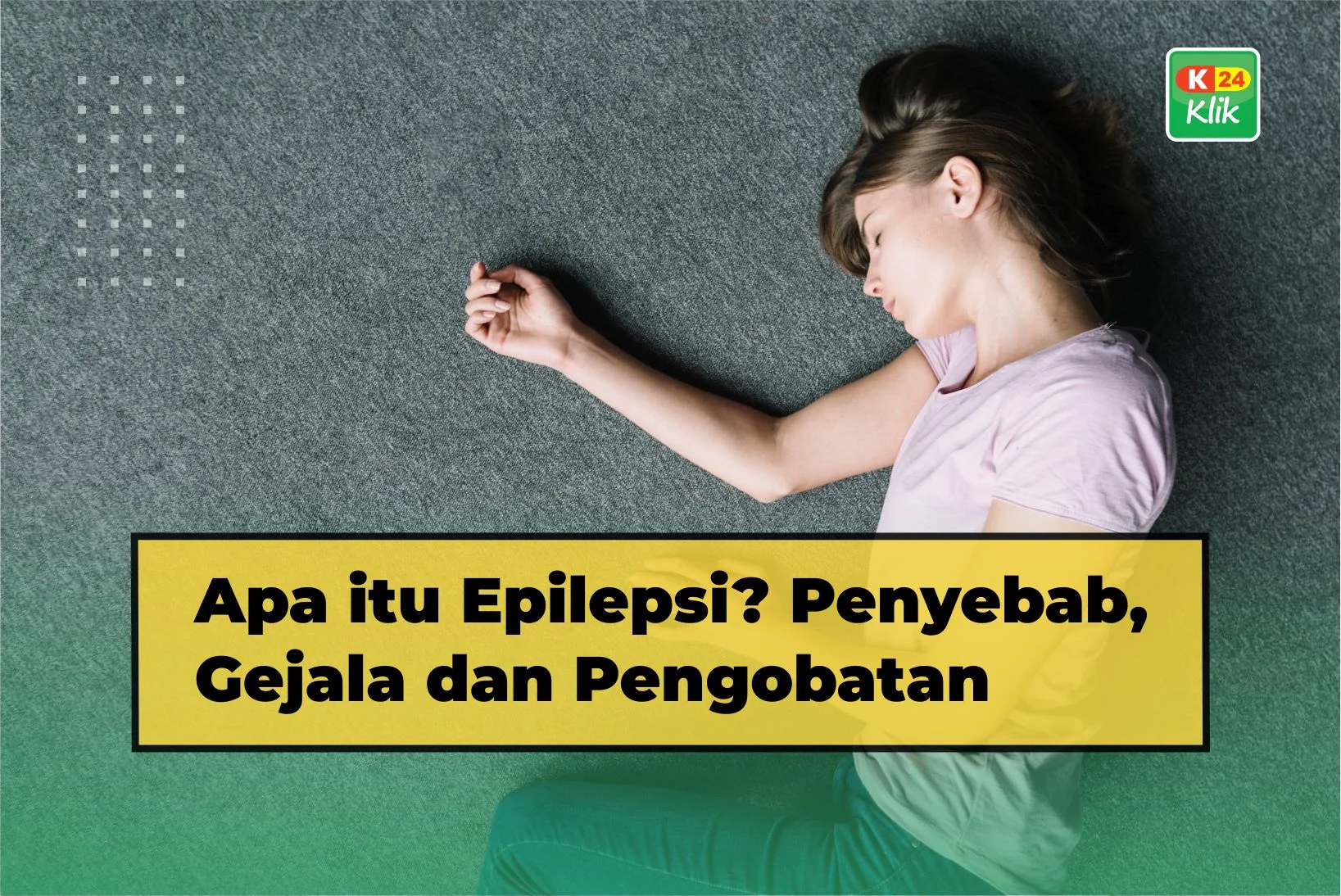 apa itu epilepsi_penyebab gejala dan pengobatan