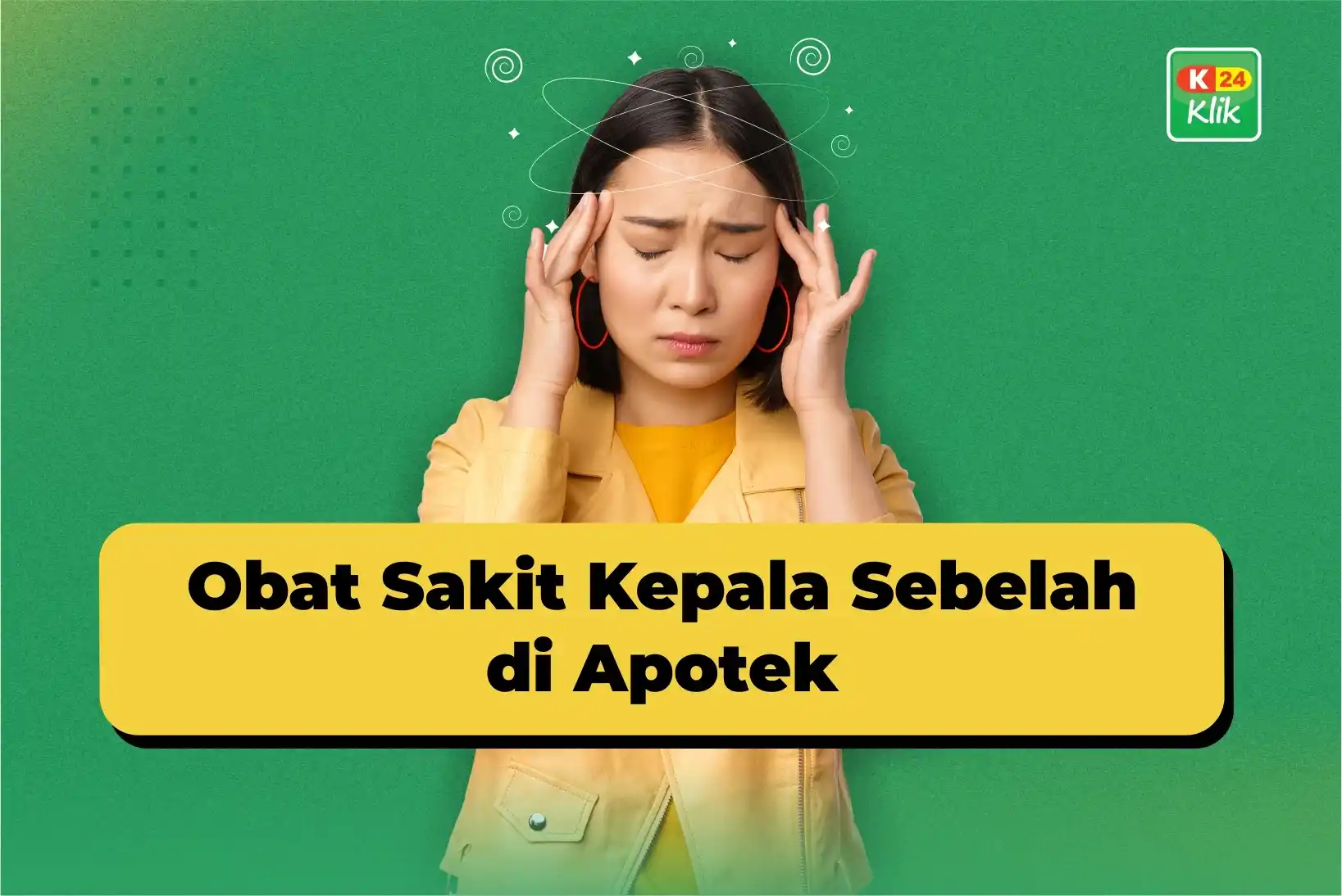 15 Obat Sakit Kepala Sebelah Di Apotek K24klik